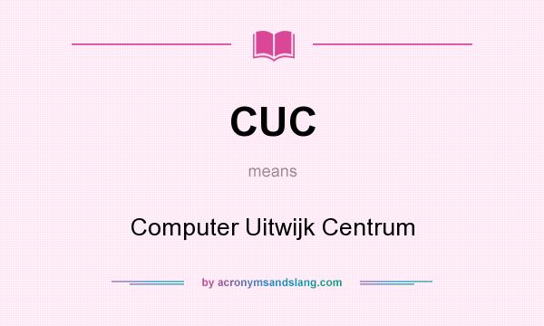 What does CUC mean? It stands for Computer Uitwijk Centrum