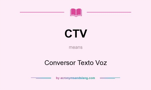 What does CTV mean? It stands for Conversor Texto Voz