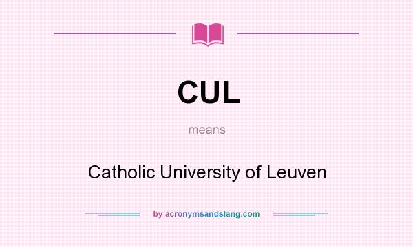 What does CUL mean? It stands for Catholic University of Leuven