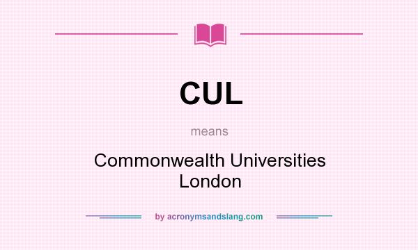 What does CUL mean? It stands for Commonwealth Universities London