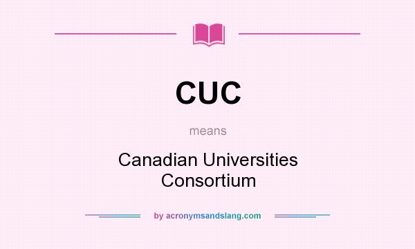 What does CUC mean? It stands for Canadian Universities Consortium