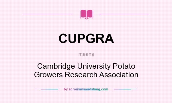 What does CUPGRA mean? It stands for Cambridge University Potato Growers Research Association