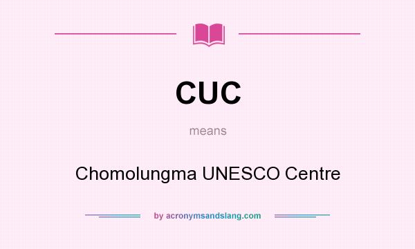 What does CUC mean? It stands for Chomolungma UNESCO Centre