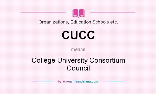 What does CUCC mean? It stands for College University Consortium Council