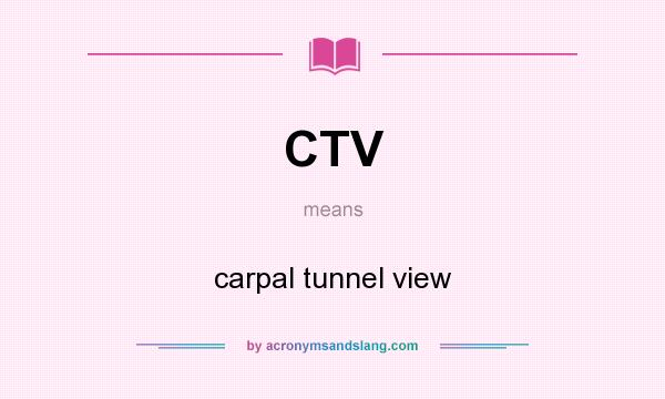 What does CTV mean? It stands for carpal tunnel view