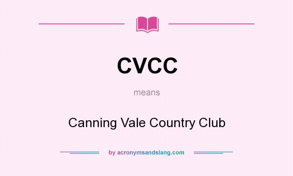 What does CVCC mean? It stands for Canning Vale Country Club