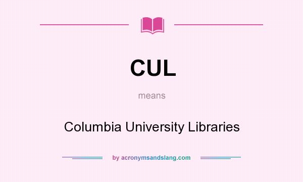 What does CUL mean? It stands for Columbia University Libraries