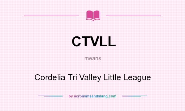 What does CTVLL mean? It stands for Cordelia Tri Valley Little League