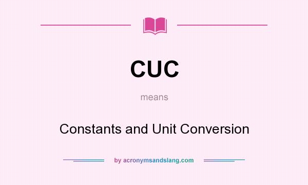 What does CUC mean? It stands for Constants and Unit Conversion