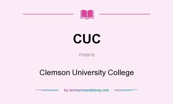 What does CUC mean? It stands for Clemson University College