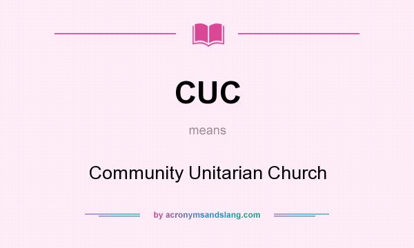 What does CUC mean? It stands for Community Unitarian Church