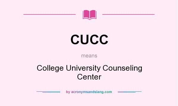 What does CUCC mean? It stands for College University Counseling Center