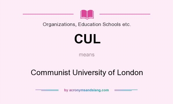 What does CUL mean? It stands for Communist University of London