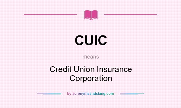 What does CUIC mean? It stands for Credit Union Insurance Corporation