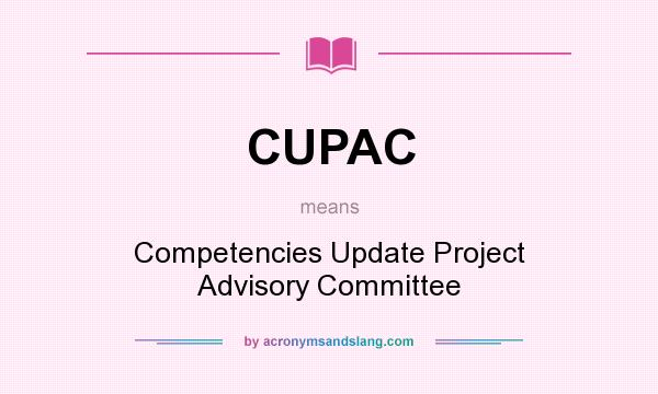 What does CUPAC mean? It stands for Competencies Update Project Advisory Committee