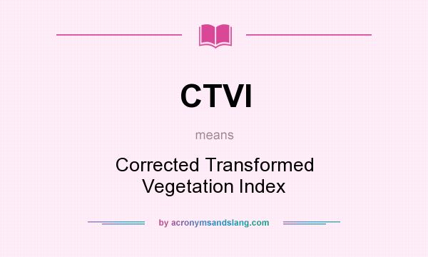 What does CTVI mean? It stands for Corrected Transformed Vegetation Index