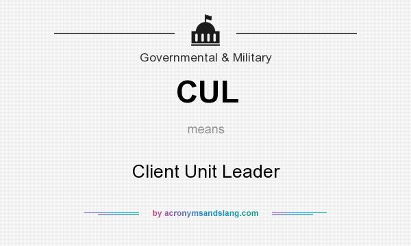 What does CUL mean? It stands for Client Unit Leader