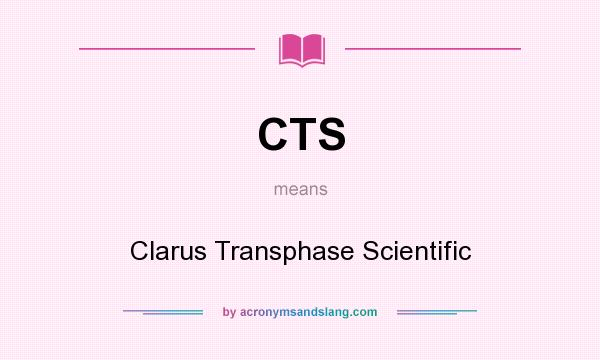 What does CTS mean? It stands for Clarus Transphase Scientific