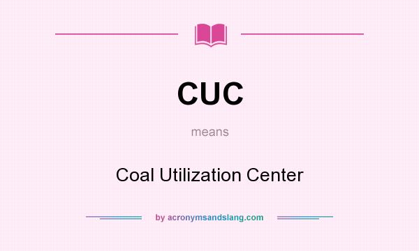 What does CUC mean? It stands for Coal Utilization Center