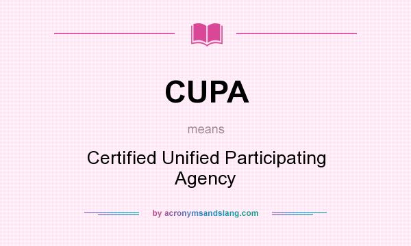 What does CUPA mean? It stands for Certified Unified Participating Agency