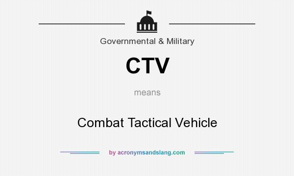 What does CTV mean? It stands for Combat Tactical Vehicle