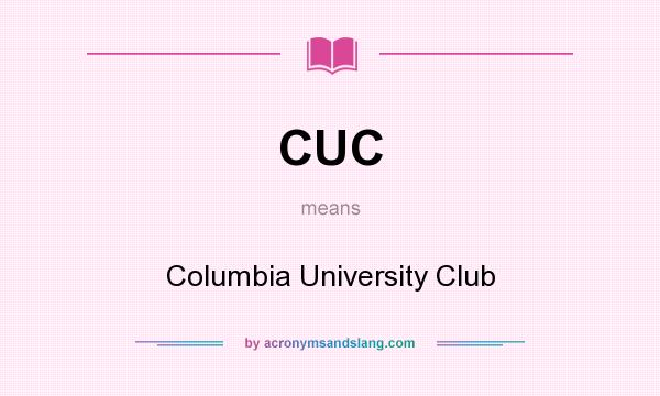 What does CUC mean? It stands for Columbia University Club
