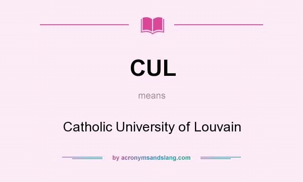 What does CUL mean? It stands for Catholic University of Louvain