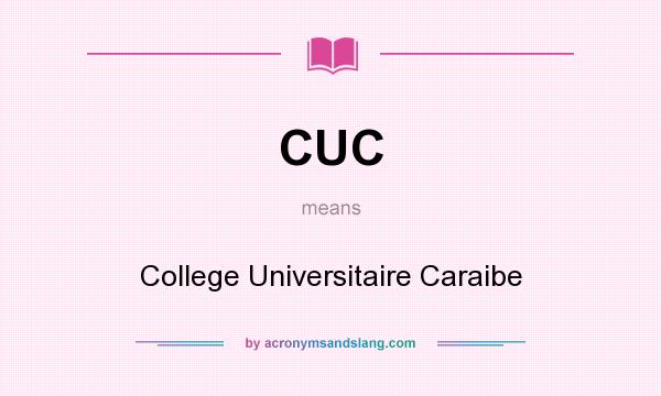 What does CUC mean? It stands for College Universitaire Caraibe