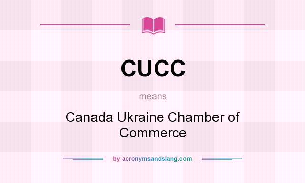 What does CUCC mean? It stands for Canada Ukraine Chamber of Commerce
