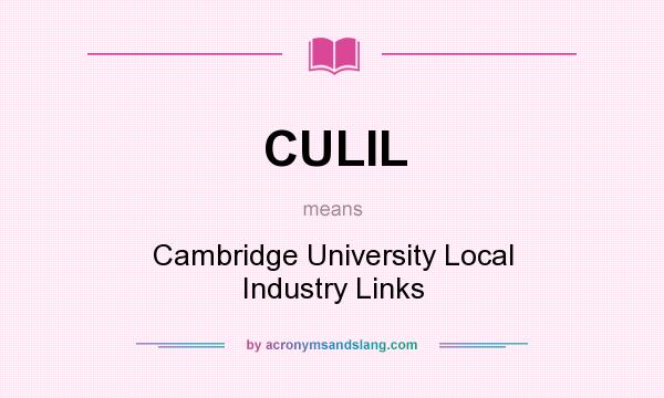 What does CULIL mean? It stands for Cambridge University Local Industry Links