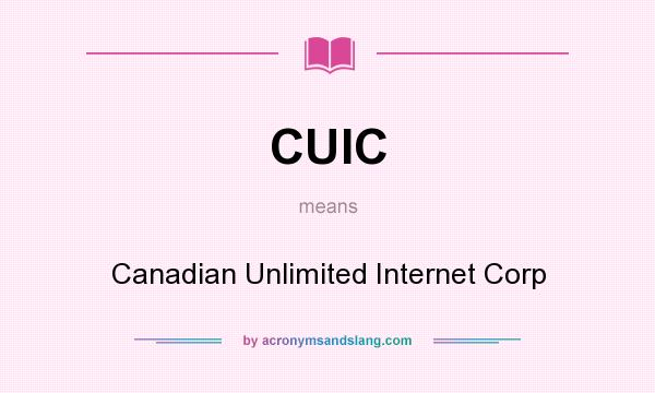 What does CUIC mean? It stands for Canadian Unlimited Internet Corp