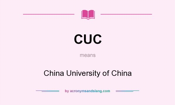 What does CUC mean? It stands for China University of China
