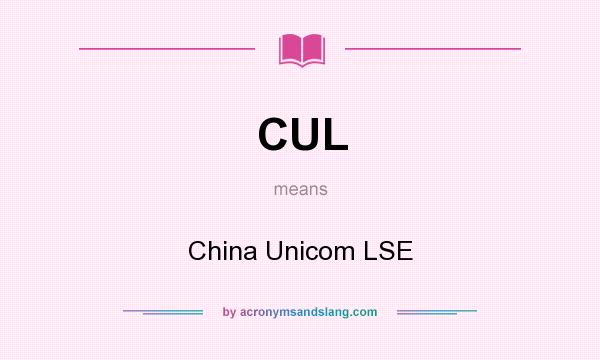 What does CUL mean? It stands for China Unicom LSE