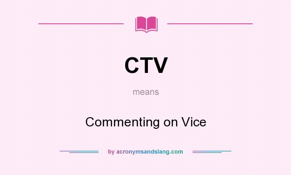 What does CTV mean? It stands for Commenting on Vice