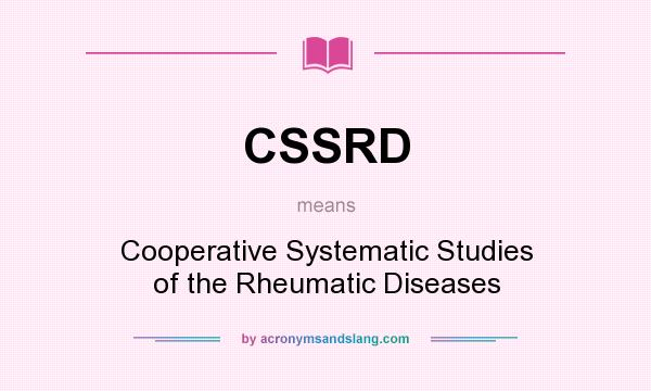 What does CSSRD mean? It stands for Cooperative Systematic Studies of the Rheumatic Diseases