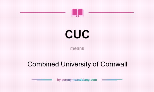 What does CUC mean? It stands for Combined University of Cornwall