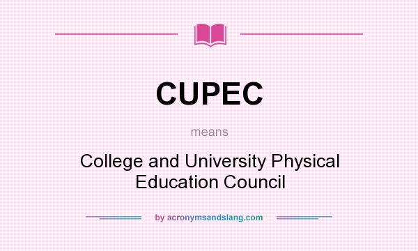 What does CUPEC mean? It stands for College and University Physical Education Council