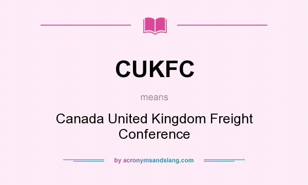 What does CUKFC mean? It stands for Canada United Kingdom Freight Conference