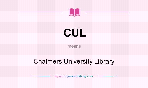 What does CUL mean? It stands for Chalmers University Library