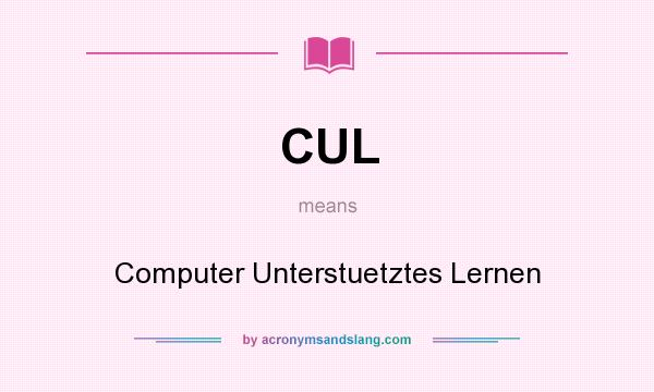What does CUL mean? It stands for Computer Unterstuetztes Lernen