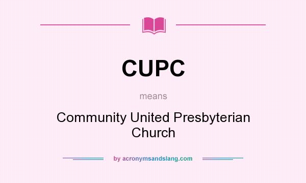 What does CUPC mean? It stands for Community United Presbyterian Church