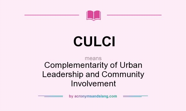 What does CULCI mean? It stands for Complementarity of Urban Leadership and Community Involvement