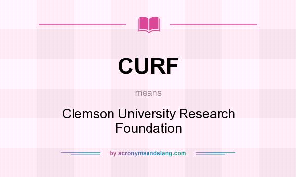What does CURF mean? It stands for Clemson University Research Foundation