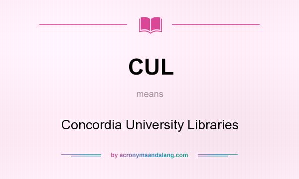 What does CUL mean? It stands for Concordia University Libraries
