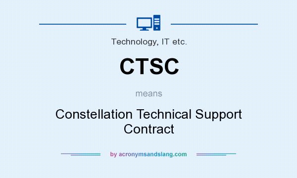 What does CTSC mean? It stands for Constellation Technical Support Contract