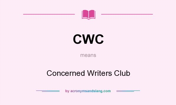 What does CWC mean? It stands for Concerned Writers Club