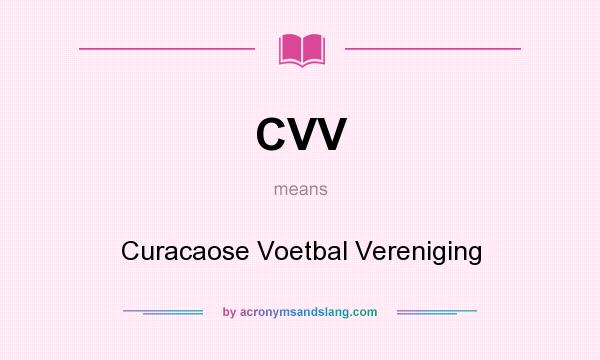 What does CVV mean? It stands for Curacaose Voetbal Vereniging