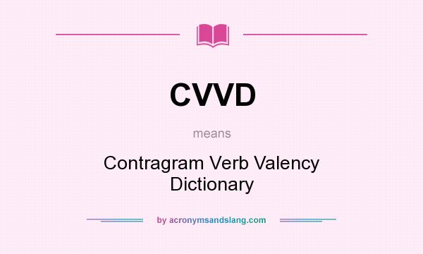 What does CVVD mean? It stands for Contragram Verb Valency Dictionary