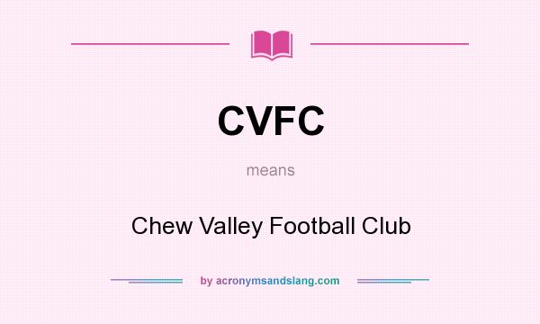 What does CVFC mean? It stands for Chew Valley Football Club