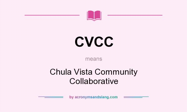 What does CVCC mean? It stands for Chula Vista Community Collaborative